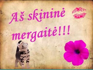 Aš  skininė  mergaitė!